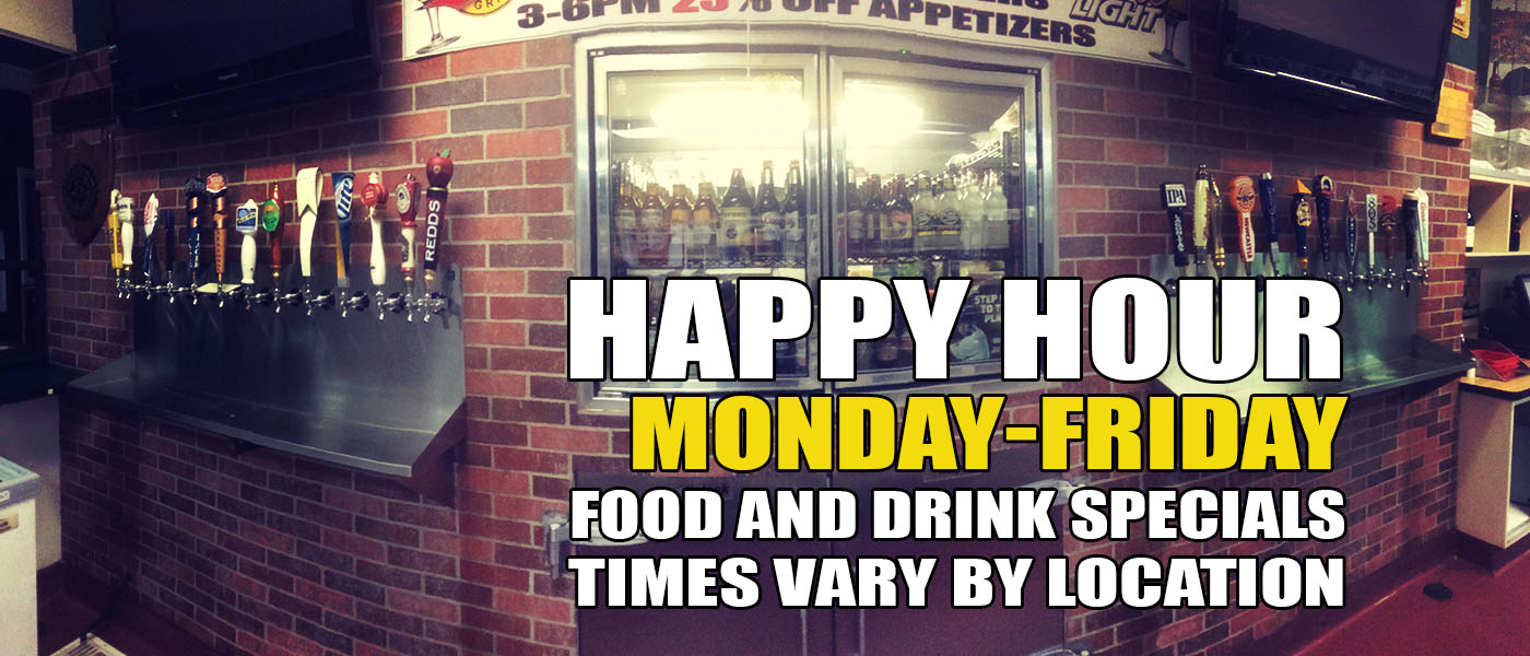 Happy Hour Monday-Friday Food And Drinks Specials Times Vary by Location
